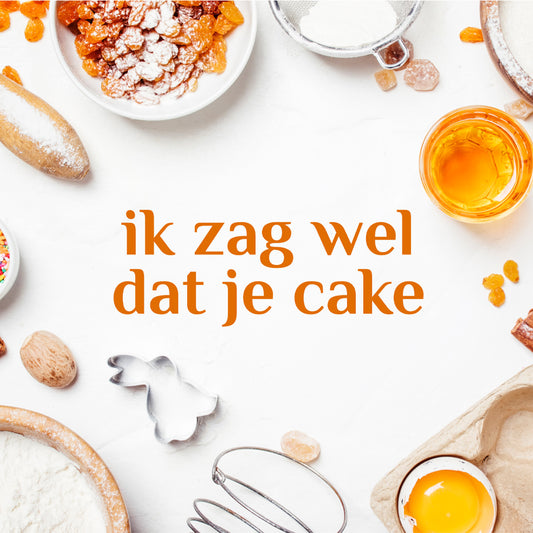 Ik zag wel dat je cake